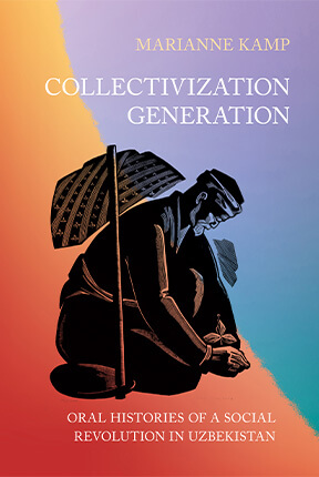 Book cover for Collectivization Generation: Oral Histories of a Social Revolution in Uzbekistan